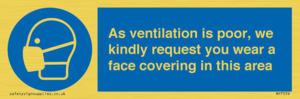 As ventilation is poor, we kindly request you wear a face covering in this area