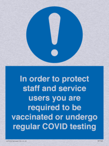 In order to protect staff and service users you are required to be vaccinated or undergo regular COVID testing