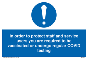 In order to protect staff and service users you are required to be vaccinated or undergo regular COVID testing