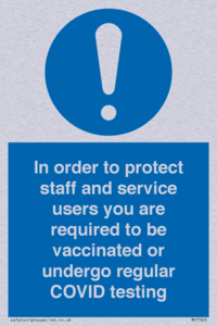 In order to protect staff and service users you are required to be vaccinated or undergo regular COVID testing