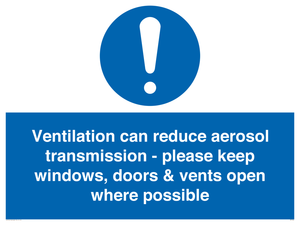 Ventilation can reduce aerosol transmission - please keep windows, doors & vents open where possible