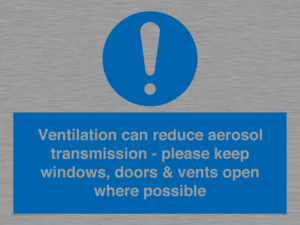 Ventilation can reduce aerosol transmission - please keep windows, doors & vents open where possible