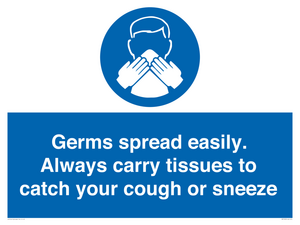 Germs spread easily. Always carry tissues to catch your cough or sneeze