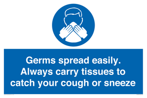 Germs spread easily. Always carry tissues to catch your cough or sneeze