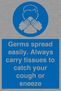 Germs spread easily. Always carry tissues to catch your cough or sneeze