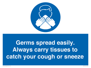 Germs spread easily. Always carry tissues to catch your cough or sneeze