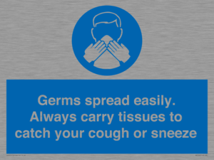 Germs spread easily. Always carry tissues to catch your cough or sneeze