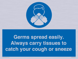 Germs spread easily. Always carry tissues to catch your cough or sneeze