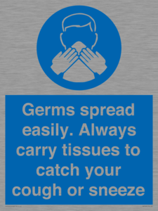 Germs spread easily. Always carry tissues to catch your cough or sneeze