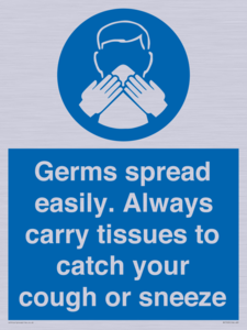 Germs spread easily. Always carry tissues to catch your cough or sneeze
