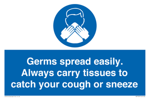Germs spread easily. Always carry tissues to catch your cough or sneeze