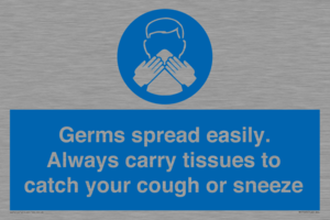 Germs spread easily. Always carry tissues to catch your cough or sneeze