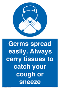 Germs spread easily. Always carry tissues to catch your cough or sneeze