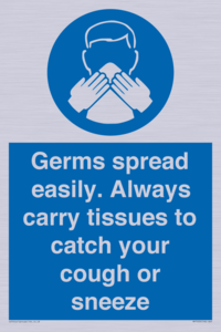 Germs spread easily. Always carry tissues to catch your cough or sneeze
