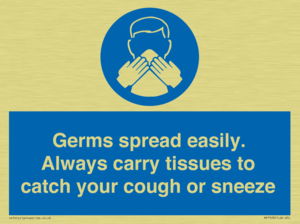 Germs spread easily. Always carry tissues to catch your cough or sneeze