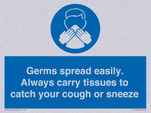 Germs spread easily. Always carry tissues to catch your cough or sneeze