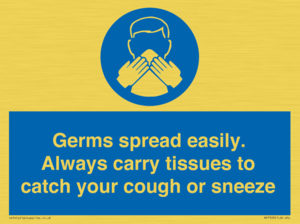 Germs spread easily. Always carry tissues to catch your cough or sneeze