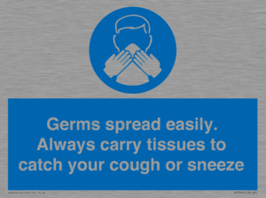 Germs spread easily. Always carry tissues to catch your cough or sneeze