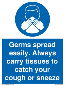 Germs spread easily. Always carry tissues to catch your cough or sneeze