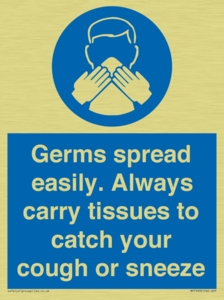 Germs spread easily. Always carry tissues to catch your cough or sneeze