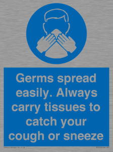 Germs spread easily. Always carry tissues to catch your cough or sneeze