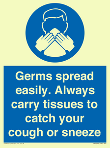 Germs spread easily. Always carry tissues to catch your cough or sneeze