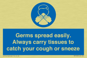 Germs spread easily. Always carry tissues to catch your cough or sneeze