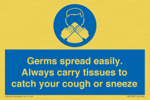 Germs spread easily. Always carry tissues to catch your cough or sneeze