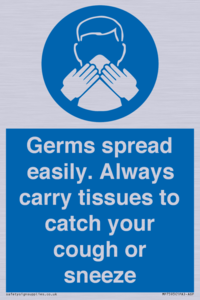 Germs spread easily. Always carry tissues to catch your cough or sneeze