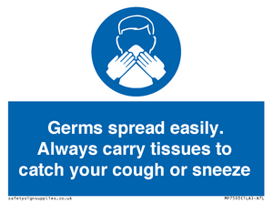 Germs spread easily. Always carry tissues to catch your cough or sneeze