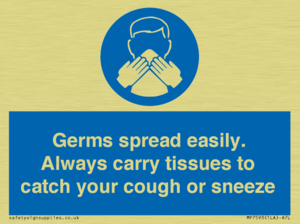 Germs spread easily. Always carry tissues to catch your cough or sneeze
