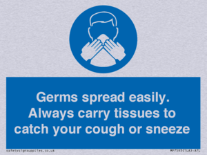 Germs spread easily. Always carry tissues to catch your cough or sneeze