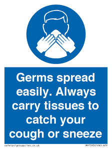 Germs spread easily. Always carry tissues to catch your cough or sneeze