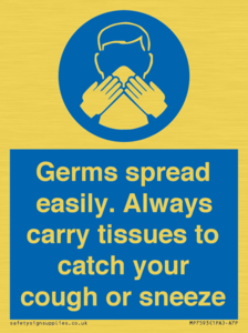 Germs spread easily. Always carry tissues to catch your cough or sneeze
