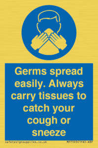 Germs spread easily. Always carry tissues to catch your cough or sneeze