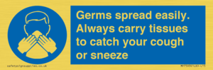 Germs spread easily. Always carry tissues to catch your cough or sneeze
