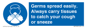 Germs spread easily. Always carry tissues to catch your cough or sneeze