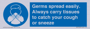 Germs spread easily. Always carry tissues to catch your cough or sneeze