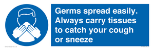 Germs spread easily. Always carry tissues to catch your cough or sneeze
