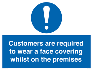 Customers are required to wear a face covering whilst on the premises