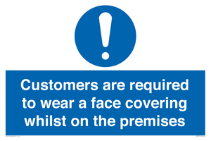 Customers are required to wear a face covering whilst on the premises
