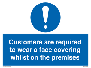 Customers are required to wear a face covering whilst on the premises