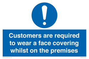 Customers are required to wear a face covering whilst on the premises