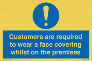Customers are required to wear a face covering whilst on the premises