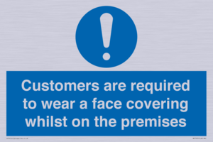 Customers are required to wear a face covering whilst on the premises
