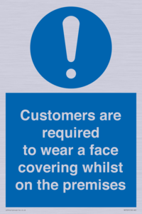Customers are required to wear a face covering whilst on the premises