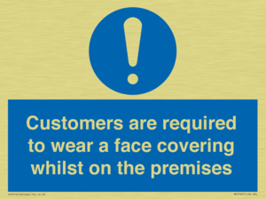 Customers are required to wear a face covering whilst on the premises