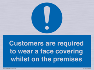 Customers are required to wear a face covering whilst on the premises