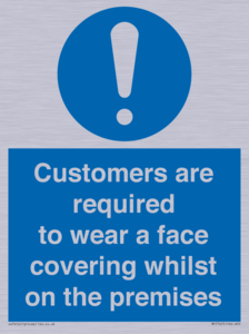 Customers are required to wear a face covering whilst on the premises