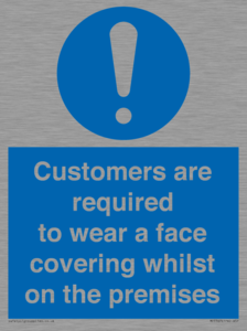 Customers are required to wear a face covering whilst on the premises